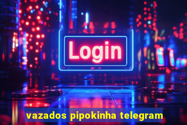 vazados pipokinha telegram